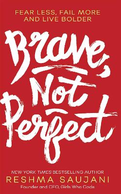 Brave, Not Perfect by Reshma Saujani