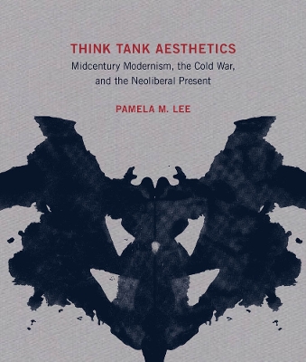 Think Tank Aesthetics: Midcentury Modernism, the Cold War, and the Neoliberal Present book