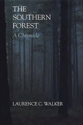 The The Southern Forest: A Chronicle by Laurence C. Walker