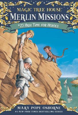 Magic Tree House #51 High Time For Heroes by Mary Pope Osborne