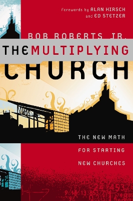 The Multiplying Church: The New Math for Starting New Churches book