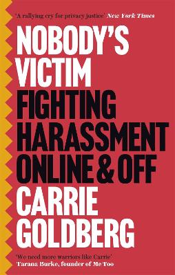 Nobody's Victim: Fighting Psychos, Stalkers, Pervs and Trolls by Carrie Goldberg