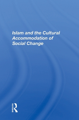 Islam And The Cultural Accommodation Of Social Change by Bassam Tibi