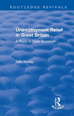 Unemployment Relief in Great Britain: A Study in State Socialism book