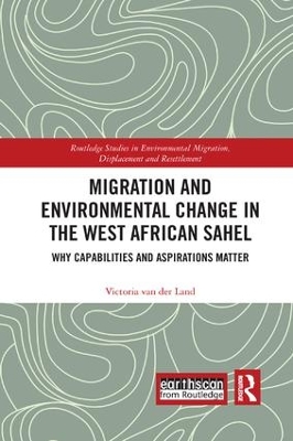 Migration and Environmental Change in the West African Sahel: Why Capabilities and Aspirations Matter by Victoria van der Land