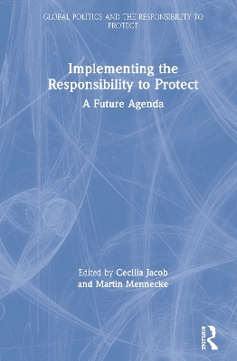 Implementing the Responsibility to Protect: A Future Agenda by Cecilia Jacob