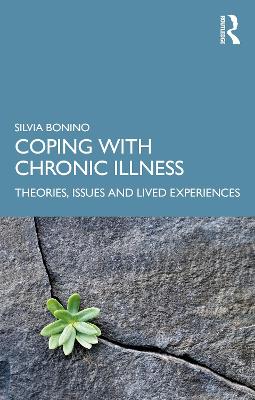 Coping with Chronic Illness: Theories, Issues and Lived Experiences by Silvia Bonino