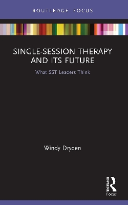 Single-Session Therapy and Its Future: What Sst Leaders Think book