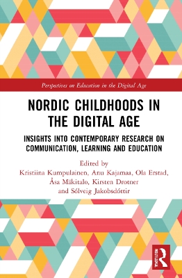 Nordic Childhoods in the Digital Age: Insights into Contemporary Research on Communication, Learning and Education by Kristiina Kumpulainen
