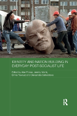 Identity and Nation Building in Everyday Post-Socialist Life by Abel Polese