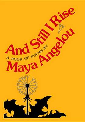 And Still I Rise by Maya Angelou