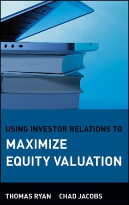 Using Investor Relations to Maximize Equity Valuation book