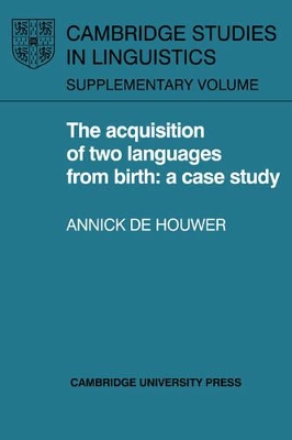 The Acquisition of Two Languages from Birth by Annick de Houwer