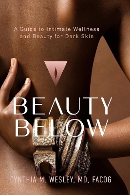 Beauty Below: A Guide to Intimate Wellness and Beauty for Dark Skin book