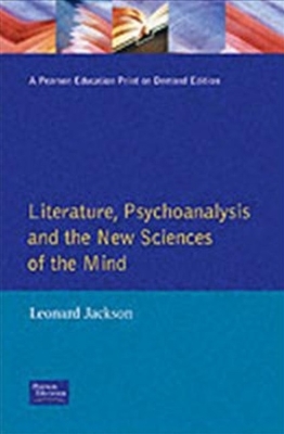 Literature, Psychoanalysis and the New Sciences of Mind by Leonard Jackson