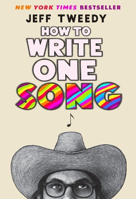 How To Write One Song: Loving the Things We Create and How They Love Us Back by Jeff Tweedy