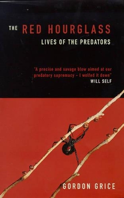 The Red Hourglass: Lives of the Predators by Gordon Grice