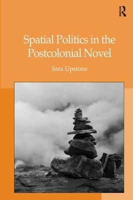 Spatial Politics in the Postcolonial Novel book