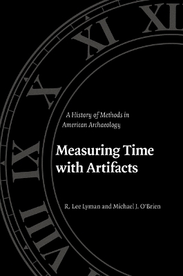 Measuring Time with Artifacts by R. Lee Lyman