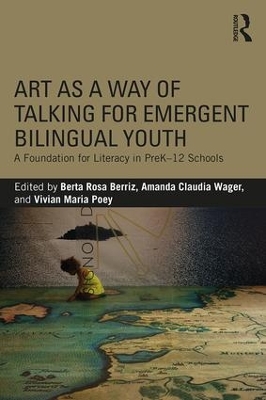 Art as a Way of Talking for Emergent Bilingual Youth by Berta Rosa Berriz