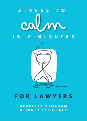 Stress to Calm in 7 Minutes for Lawyers book