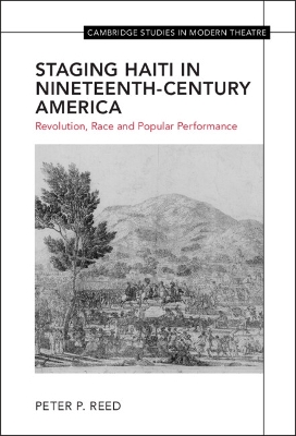 Staging Haiti in Nineteenth-Century America: Revolution, Race and Popular Performance book