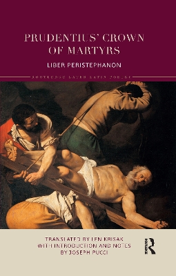 Prudentius’ Crown of Martyrs: Liber Peristephanon by Len Krisak