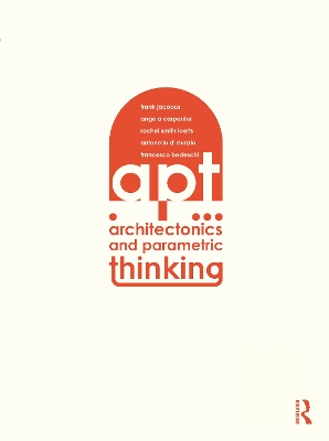 Architectonics and Parametric Thinking: Computational Modeling for Beginning Design by Frank Jacobus