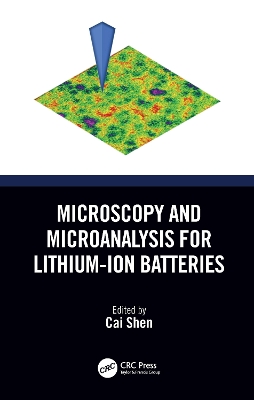 Microscopy and Microanalysis for Lithium-Ion Batteries by Cai Shen