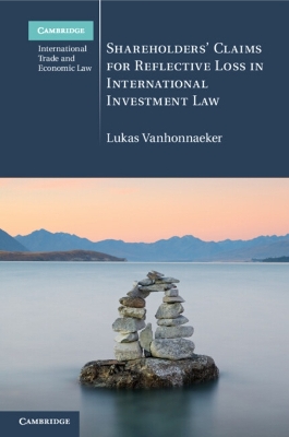 Shareholders' Claims for Reflective Loss in International Investment Law by Lukas Vanhonnaeker