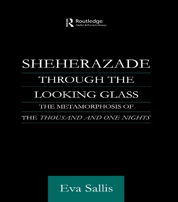 Sheherazade Through the Looking Glass: The Metamorphosis of the 'Thousand and One Nights' book
