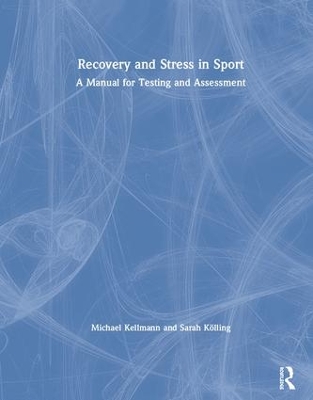 Recovery and Stress in Sport: A Manual for Testing and Assessment by Michael Kellmann