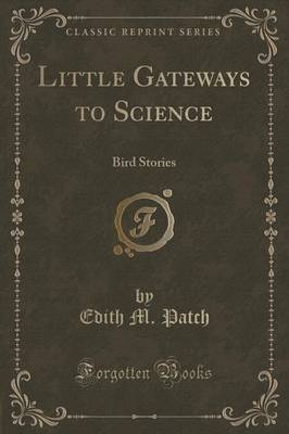 Little Gateways to Science: Bird Stories (Classic Reprint) by Edith M. Patch