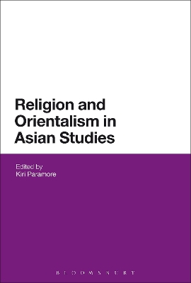 Religion and Orientalism in Asian Studies by Kiri Paramore