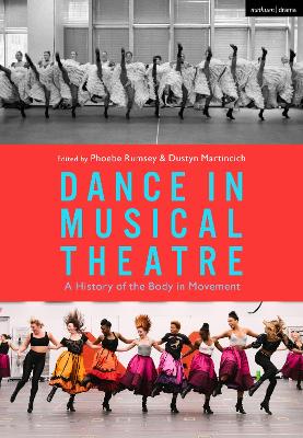 Dance in Musical Theatre: A History of the Body in Movement by Phoebe Rumsey