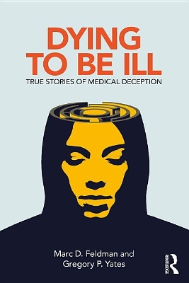 Dying to be Ill: True Stories of Medical Deception by Marc D. Feldman