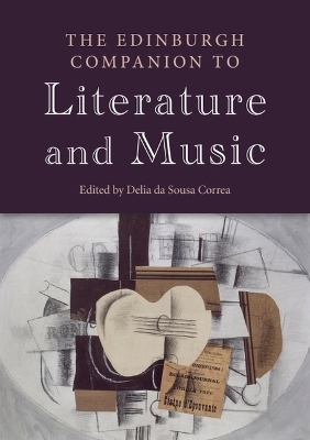 The Edinburgh Companion to Literature and Music by Delia da Sousa Correa