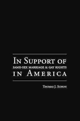 In Support of Same-Sex Marriage and Gay Rights in America book