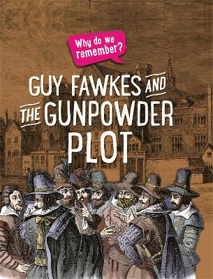 Why do we remember?: Guy Fawkes and the Gunpowder Plot book