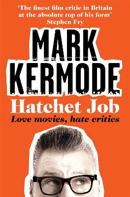 Hatchet Job: Love Movies, Hate Critics book
