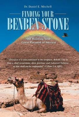 Finding Your Benben Stone by Dr Daniel E Mitchell