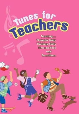Tunes for Teachers: Teaching...Thematic Units, Thinking Skills, Time-on-Task and Transitions book