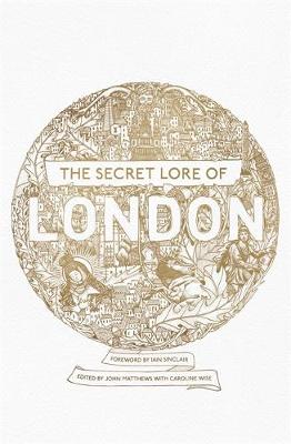 The Secret Lore of London by Nigel Pennick