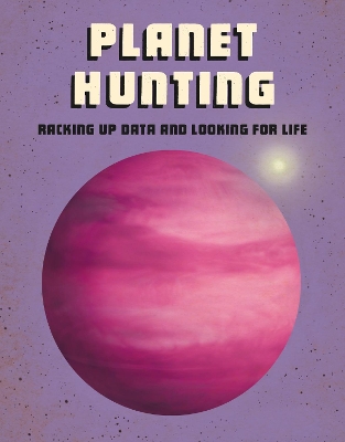 Planet Hunting: Racking Up Data and Looking for Life by Andrew Langley