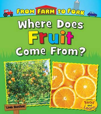 Where Does Fruit Come From? by Linda Staniford