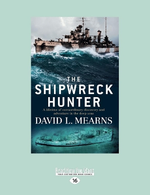 The Shipwreck Hunter: A lifetime of extraordinary discovery and adventure in the deep seas by David L Mearns