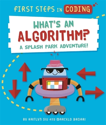 First Steps in Coding: What's an Algorithm?: A splash park adventure! book