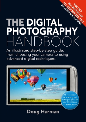 The Digital Photography Handbook: An Illustrated Step-by-step Guide book