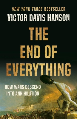 The End of Everything: How Wars Descend into Annihilation book
