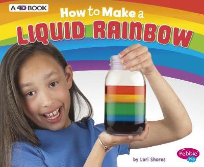 How to Make a Liquid Rainbow by Lori Shores